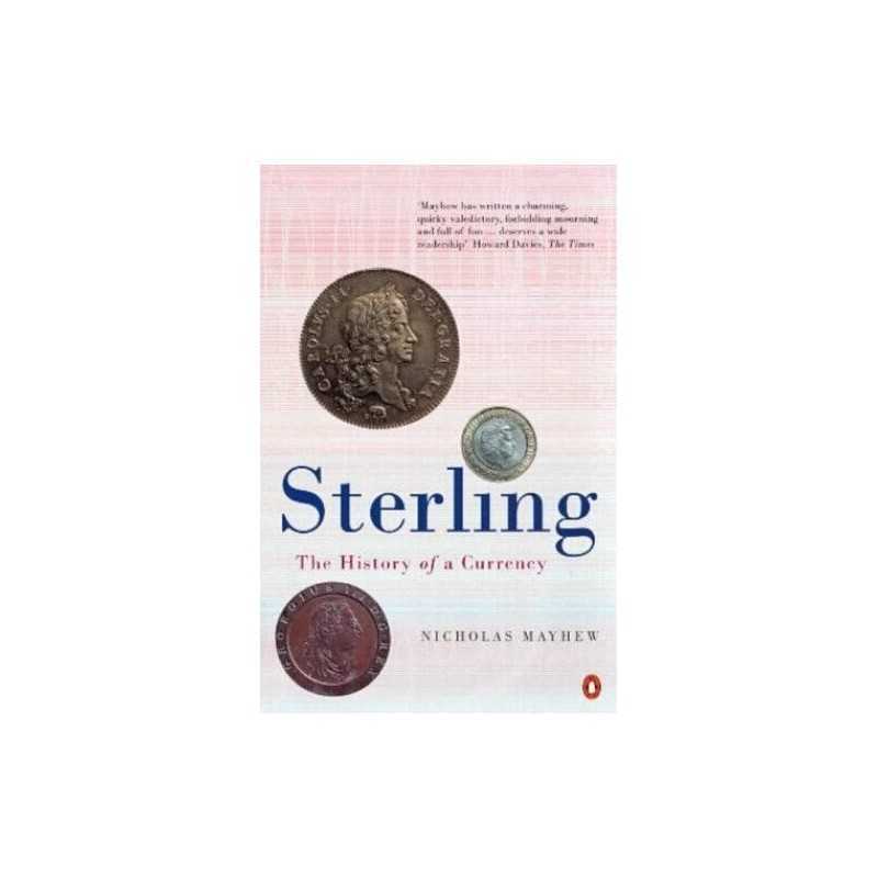 Sterling: The History of a Currency: The Rise a... by Mayhew, Nicholas Paperback