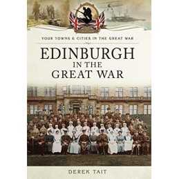 Edinburgh in the Great War (Your Towns ..., Tait, Derek
