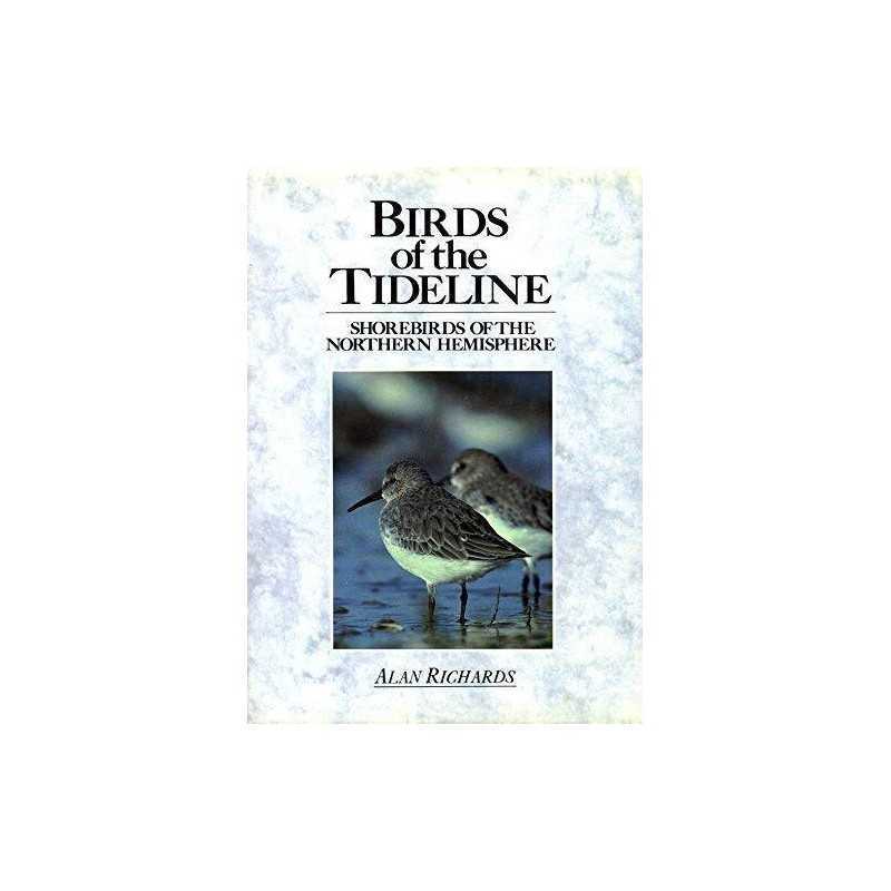 BIRDS OF THE TIDELINE: Shore Birds of the Northern... by Richards, Alan Hardback