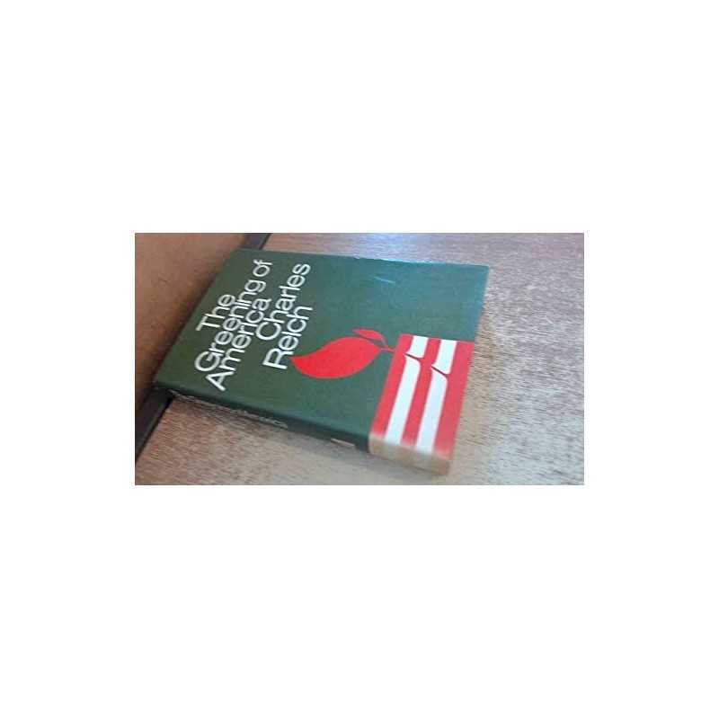 Greening of America by Reich, Charles A. Hardback Book
