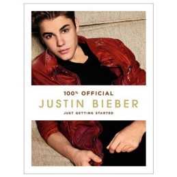 Justin Bieber: Just Getting Started (100% Official) by Bieber, Justin Book The