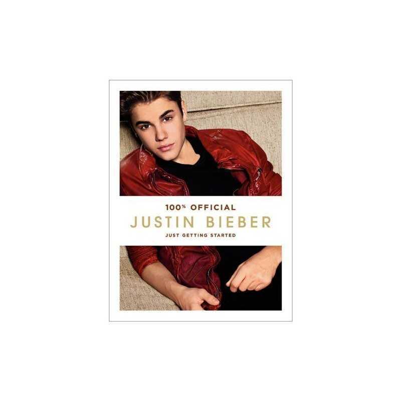 Justin Bieber: Just Getting Started (100% Official) by Bieber, Justin Book The