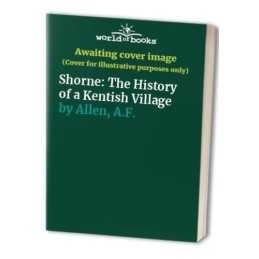 Shorne: The History of a Kentish Village by Allen, A.F. Paperback Book