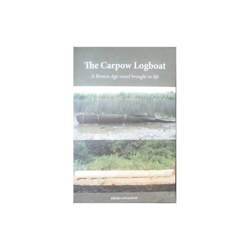The Carpow Logboat: A Bronze Age Vesse..., Strachan, D.