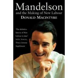 Mandelson: And the Making of New Labour by Macintyre, Donald Paperback Book The