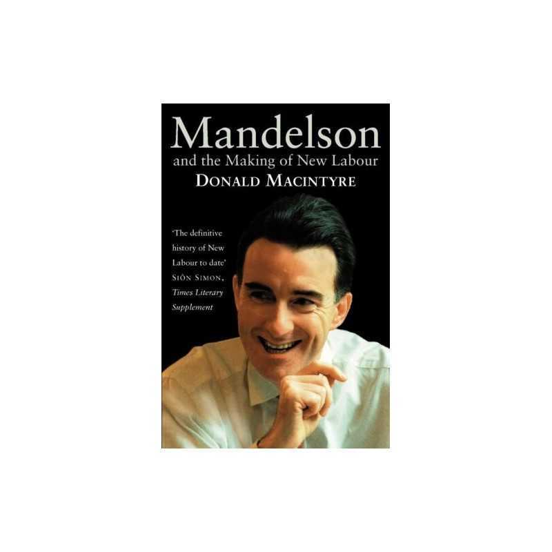 Mandelson: And the Making of New Labour by Macintyre, Donald Paperback Book The