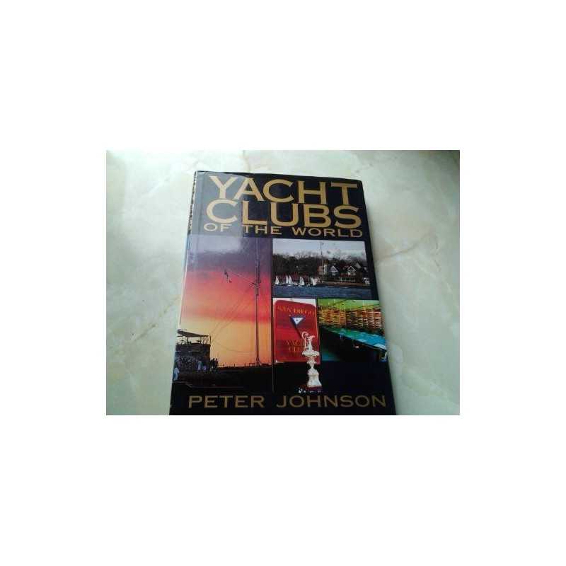 Yacht Club: The History and Achievements of Outsta... by Johnson, Peter Hardback