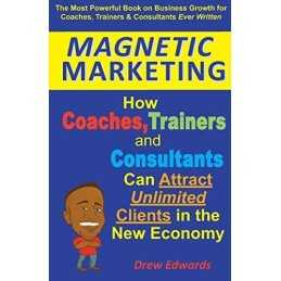 Magnetic Marketing: How Coaches, Trainers and Consultants Ca... by Edwards, Drew