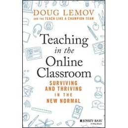 Teaching in the Online Classroom: Surviving and Thriving in th... by Lemov, Doug