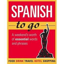 Spanish to go: A weekends worth of essential words and phrases Book