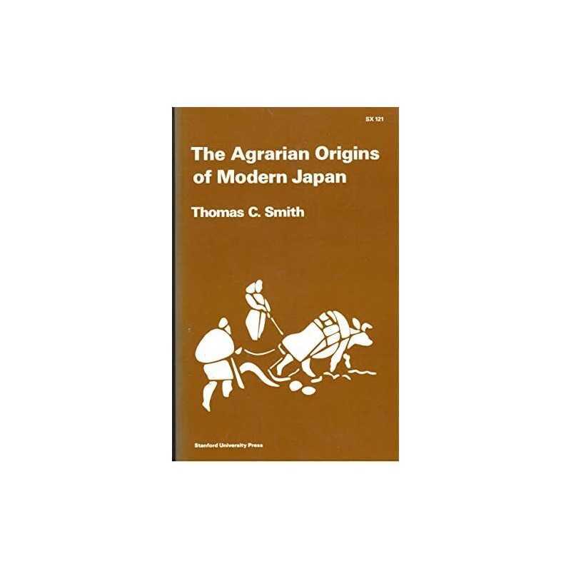 The Agrarian Origins of Modern Japan, Smith, Thomas Car