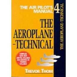 Air Pilots Manual Volume 4: The Aeroplane: Technical by Thom, Trevor Book The