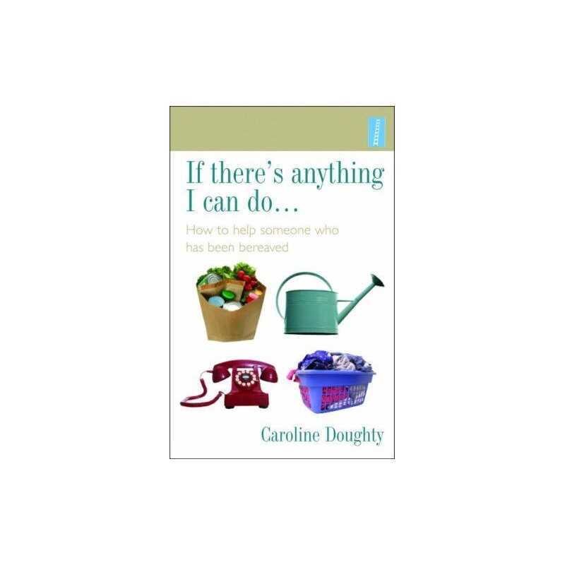 If Theres Anything I Can Do...: How to Help So... by Caroline Doughty Paperback