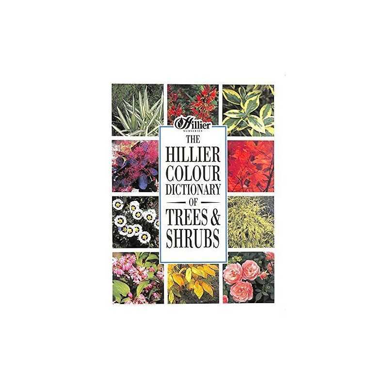 The Hillier Colour Dictionary of Trees and Shrubs by Hillier Nurseries Hardback
