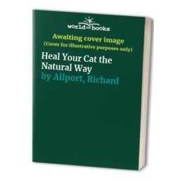 Heal Your Cat the Natural Way by Allport, Richard Book