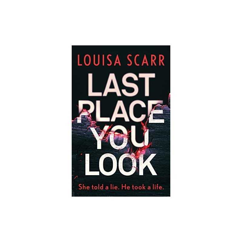 Last Place You Look: A gripping police..., Louisa Scarr