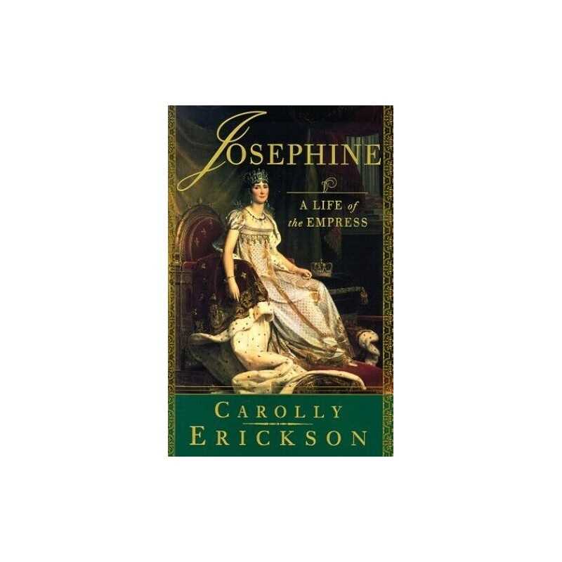 Josephine: A Life of the Empress, Erickson, Carolly