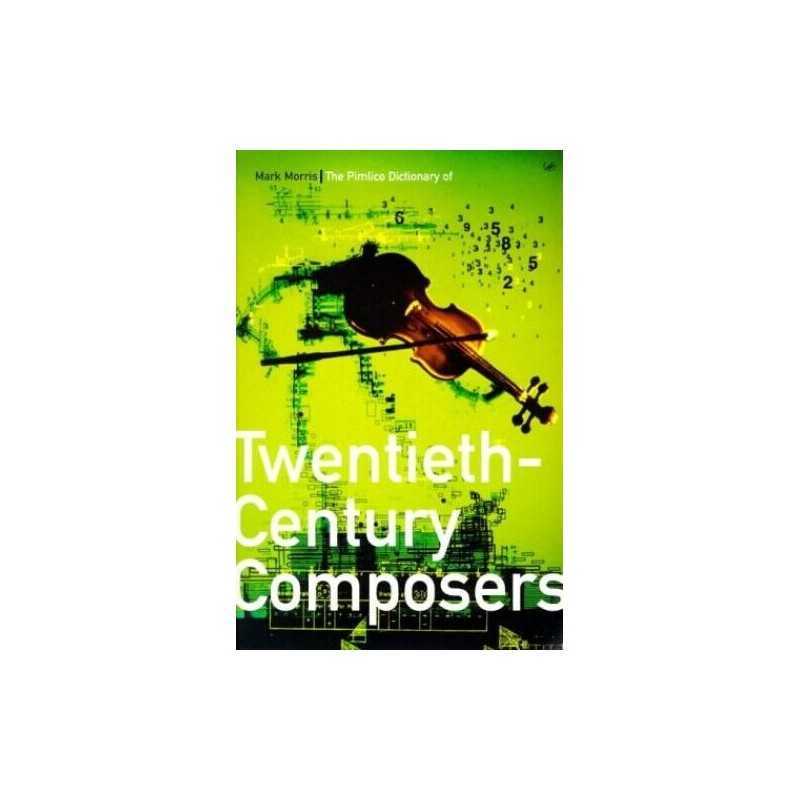 The Pimlico Dictionary Of 20th Century Composers by Morris, Mark Paperback Book