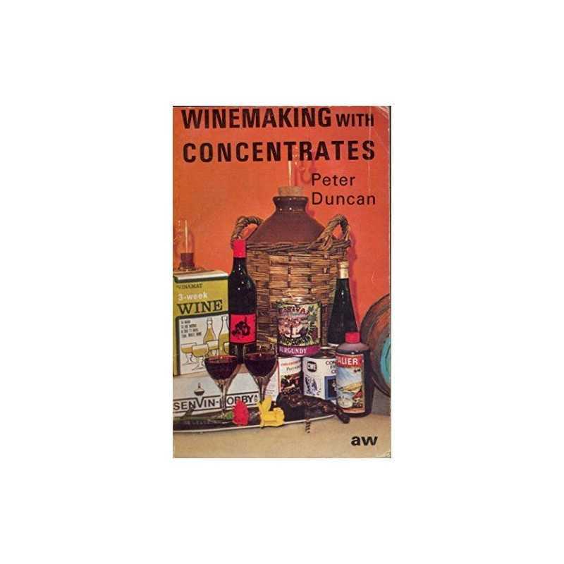 Winemaking with Concentrates, Duncan, Peter
