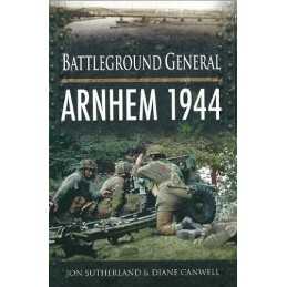 Battleground General: Arnhem 1944 by Diane Canwell Book