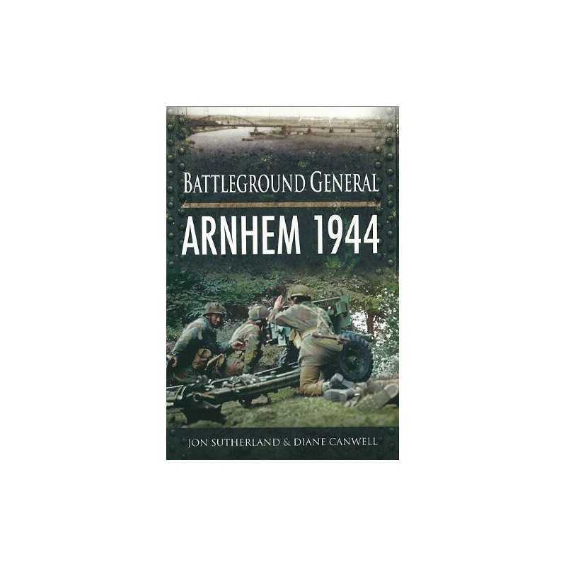 Battleground General: Arnhem 1944 by Diane Canwell Book