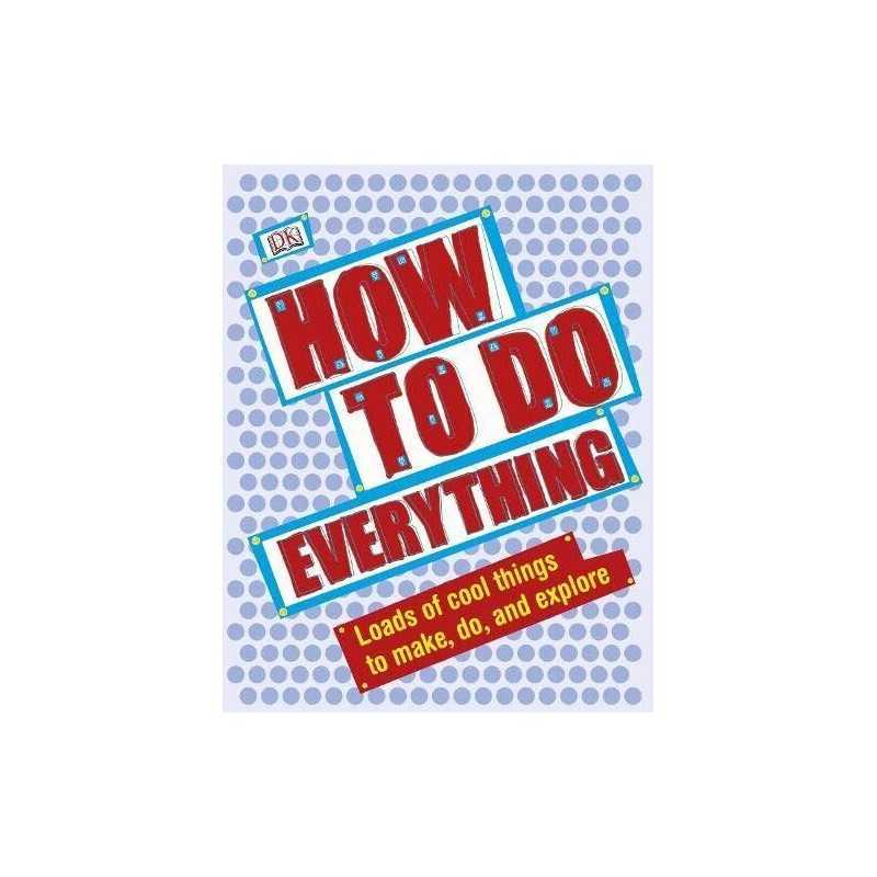 How To Do Everything (Dk General Reference) by DK Hardback Book  Fast