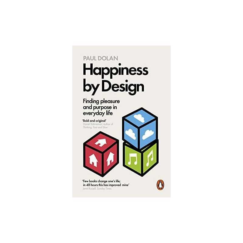 Happiness by Design: Finding Pleasure and Purpose in Everyday ... by Dolan, Paul