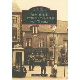 Armthorpe, Hatfield, Stainforth and Thorne (Archiv... by Peter Tuffrey Paperback