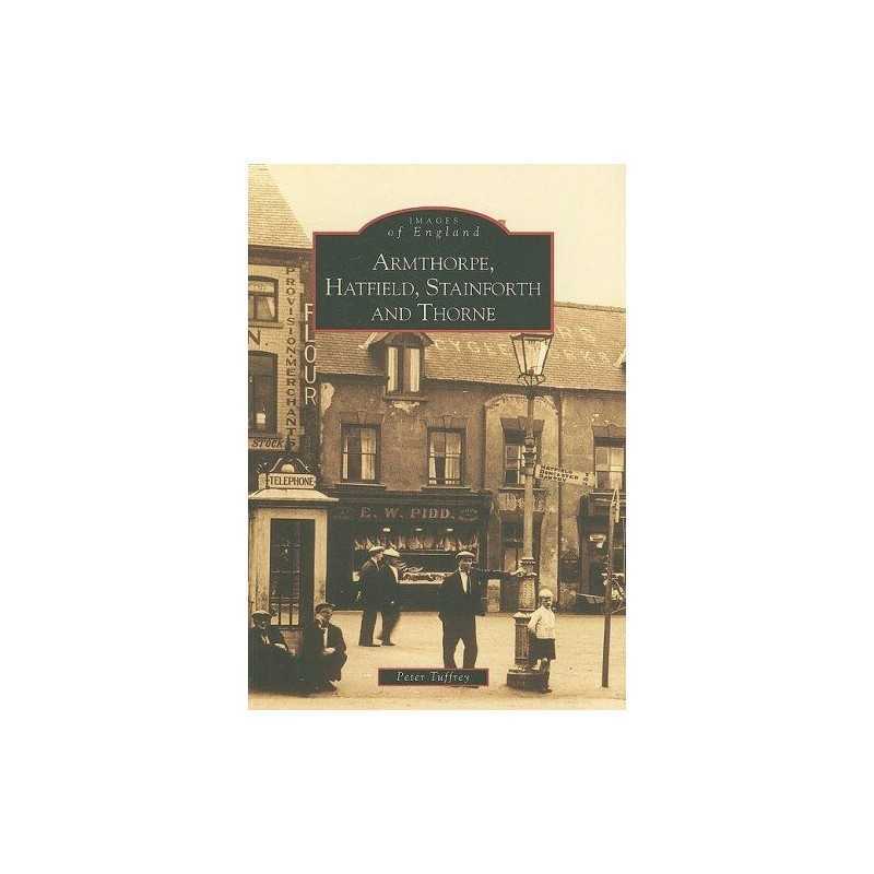 Armthorpe, Hatfield, Stainforth and Thorne (Archiv... by Peter Tuffrey Paperback