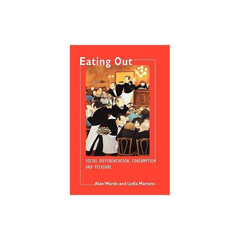 Eating Out: Social Differentiation, Con..., Warde, Alan