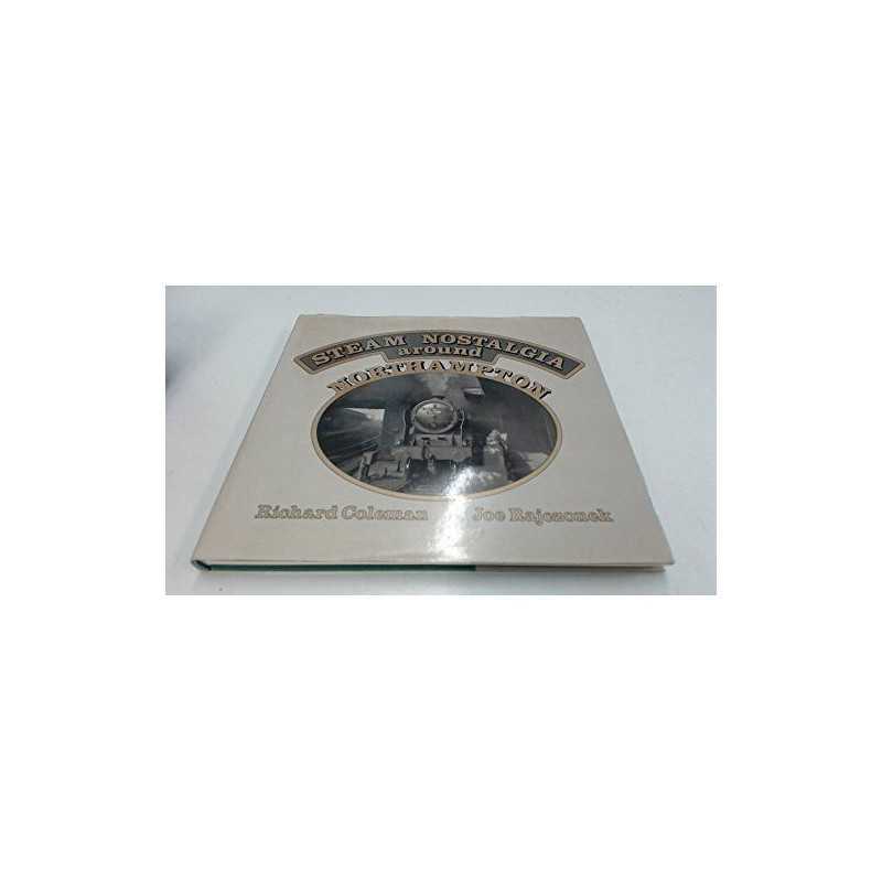 Steam Nostalgia Around Northampton by Rajczonek, Joseph Hardback Book