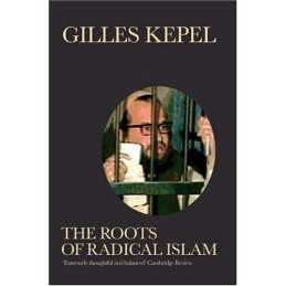 The Roots of Radical Islam, Gilles Kepel