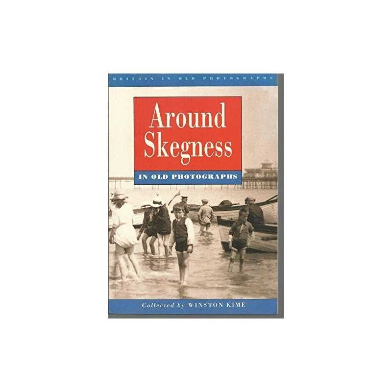 Around Skegness in Old Photographs (Britain in Old... by Kime, Winston Paperback