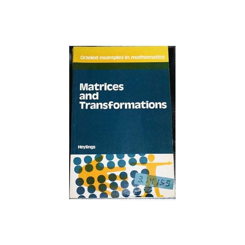 Matrices and Transformations (Graded examples in... by Heylings, M. R. Paperback
