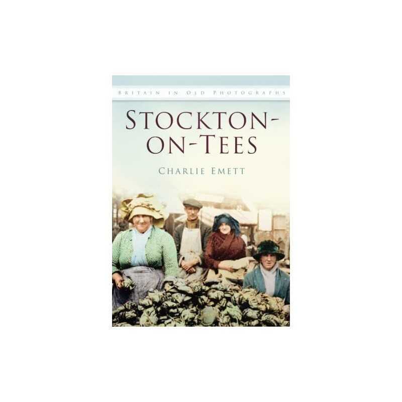 Stockton at Work and Play in Old Photographs (Brit... by Charlie Emett Paperback