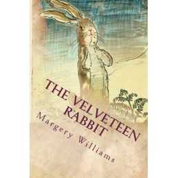 The Velveteen Rabbit: Illustrated by Williams, Margery Book
