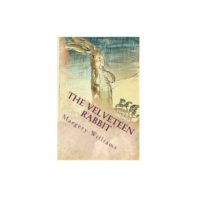 The Velveteen Rabbit: Illustrated by Williams, Margery Book