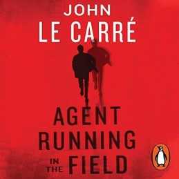 Agent Running in the Field: A BBC 2 ..., le Carre, John