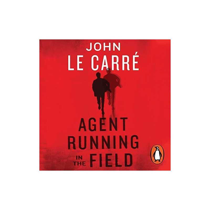 Agent Running in the Field: A BBC 2 ..., le Carre, John