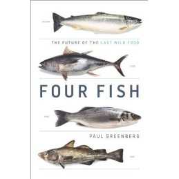Four Fish: The Future of the Last W..., Greenberg, Paul