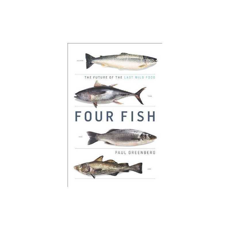 Four Fish: The Future of the Last W..., Greenberg, Paul