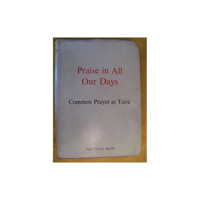 Praise in All Our Days: Common Prayer from Taize Paperback Book  Fast