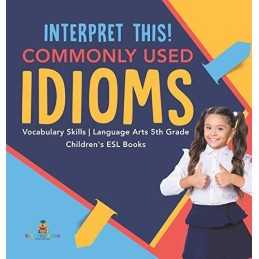Interpret This! Commonly Used Idioms..., Baby Professor