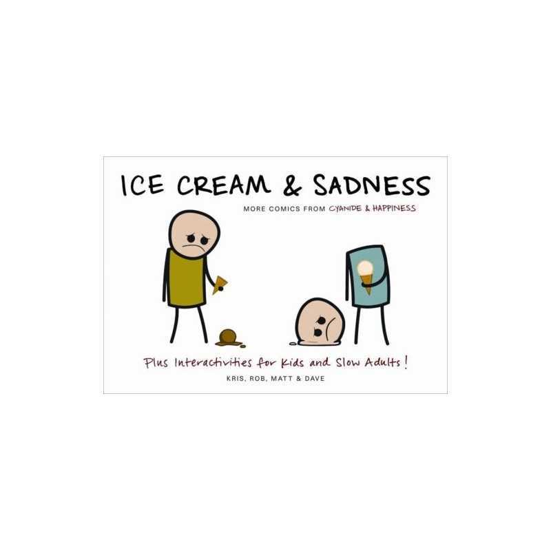 Ice Cream & Sadness: More Comics from Cyanide & Happiness by McElfatric, Dave