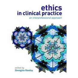 Ethics in Clinical Practice: An Int..., Hawley, Georgin