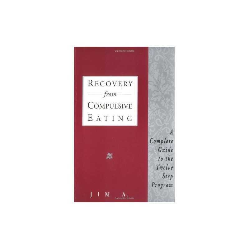 Recovery from Compulsive Eating: A Complete..., A., Jim