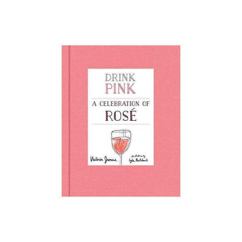 Drink Pink: A Celebration of Rose by Railsback, Lyle Book