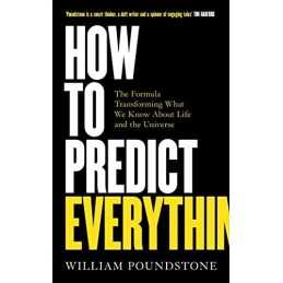 How to Predict Everything: The Form..., Poundstone, Wil