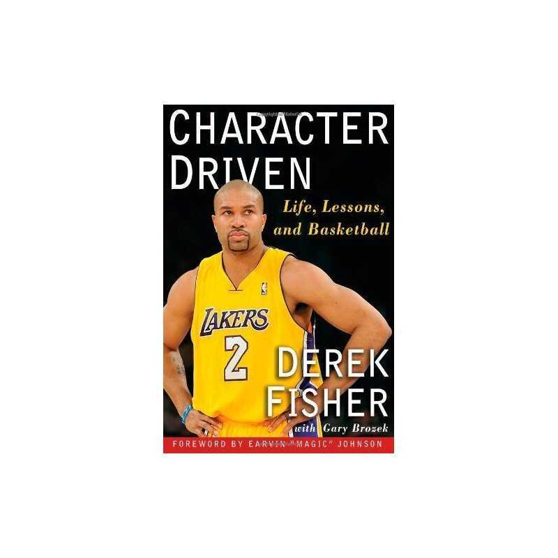 Character Driven: Life, Lessons, and ..., Fisher, Derek