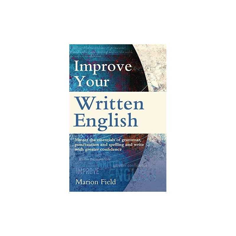 Improve Your Written English: The essentials of grammar, punc... by Marion Field